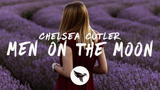 Chelsea Cutler - Men On The Moon (Lyrics)