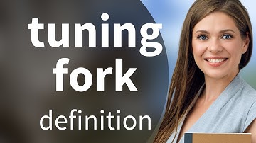Tuning fork | what is TUNING FORK meaning