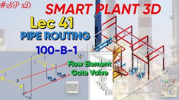 SP3D| PIPE ROUTING| GATE VALVE POSITIONING, FLOW ELEMENT| 100-B-1| LEC 41 #piping #sp3d