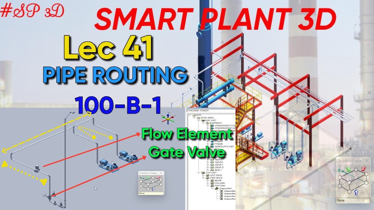 SP3D| PIPE ROUTING| GATE VALVE POSITIONING, FLOW ELEMENT| 100-B-1| LEC ...
