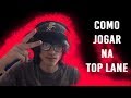 Gameplay Explicativa: DICAS PARA JOGAR NA TOP LANE