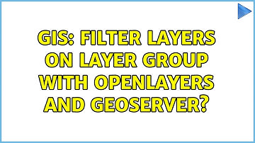 GIS: Filter layers on layer group with OpenLayers and GeoServer?