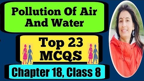 Ncert Class 8 Science | Chapter -18 | Pollution Of Air And Water | MCQ Questions | #kavitaetutorials