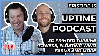 Uptime Podcast Wind Energy EP15 - 3D Printed Wind Turbine Towers?