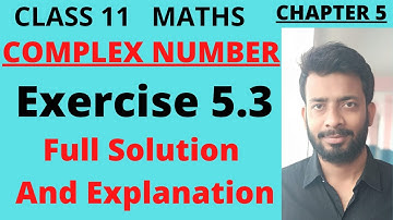 Complex Numbers Exercise 5.3 | Class 11 Maths NCERT Exercise 5.3  | Math 11 Exercise 5.3 Solution