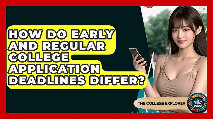 How Do Early And Regular College Application Deadlines Differ? - The College Explorer