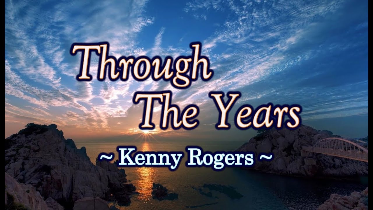 Through The Years   Kenny Rogers KARAOKE VERSION