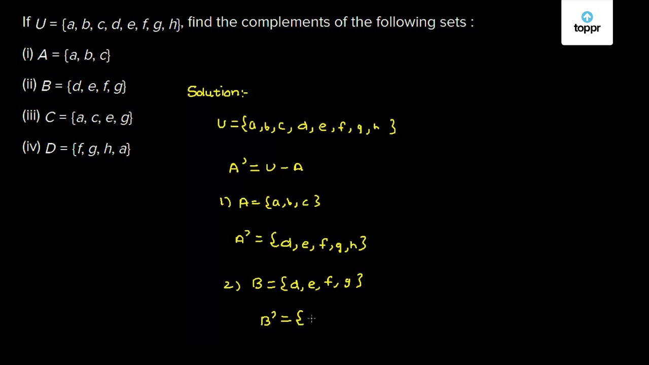 If U A B C D E F G H Find The Complements Of The Following Sets I A A B C Ii B D E F G