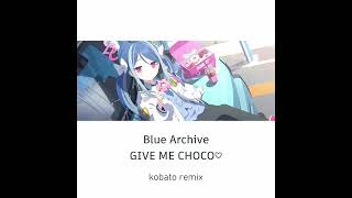 Blue Archive - GIVE ME CHOCO♡(kobato remix) - YouTube