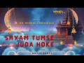 Shyam tumse juda hoke  latest krishna bhajan  mayur bhatt  shyam kunj  radha krishna song