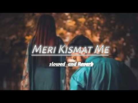 Meri Kismat Me__ Official Hindi Romantic Song Heart Boroken Sad Song  Slowed And Reverb #indiansong 
