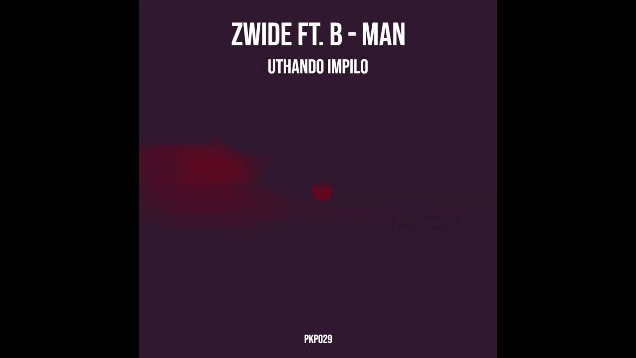 Zwide ft. B - Man - Uthando Impilo