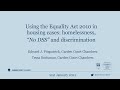 Using the Equality Act 2010 in housing cases: homelessness, “No DSS” & discrimination - 21 Jan 2021
