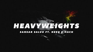 Sansar Salvo - Heavyweights [Ft. NeeQ & Mach] Resimi