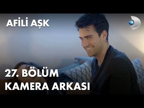 Afili Aşk 27. Bölüm Kamera Arkası