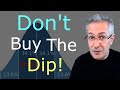 Don't Buy The Dip!