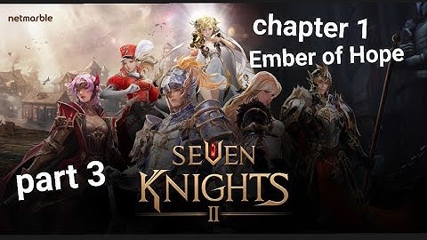 Seven Knights 2 Gameplay Walkthrough part 3 chapter 1 Ember of Hope