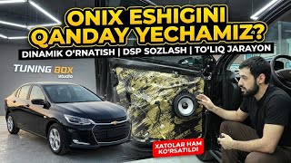 CHEVROLET ONIX'GA DINAMIK O‘RNATDIK | ESHIKNI YECHISH, DSP SOZLASH VA TEST
