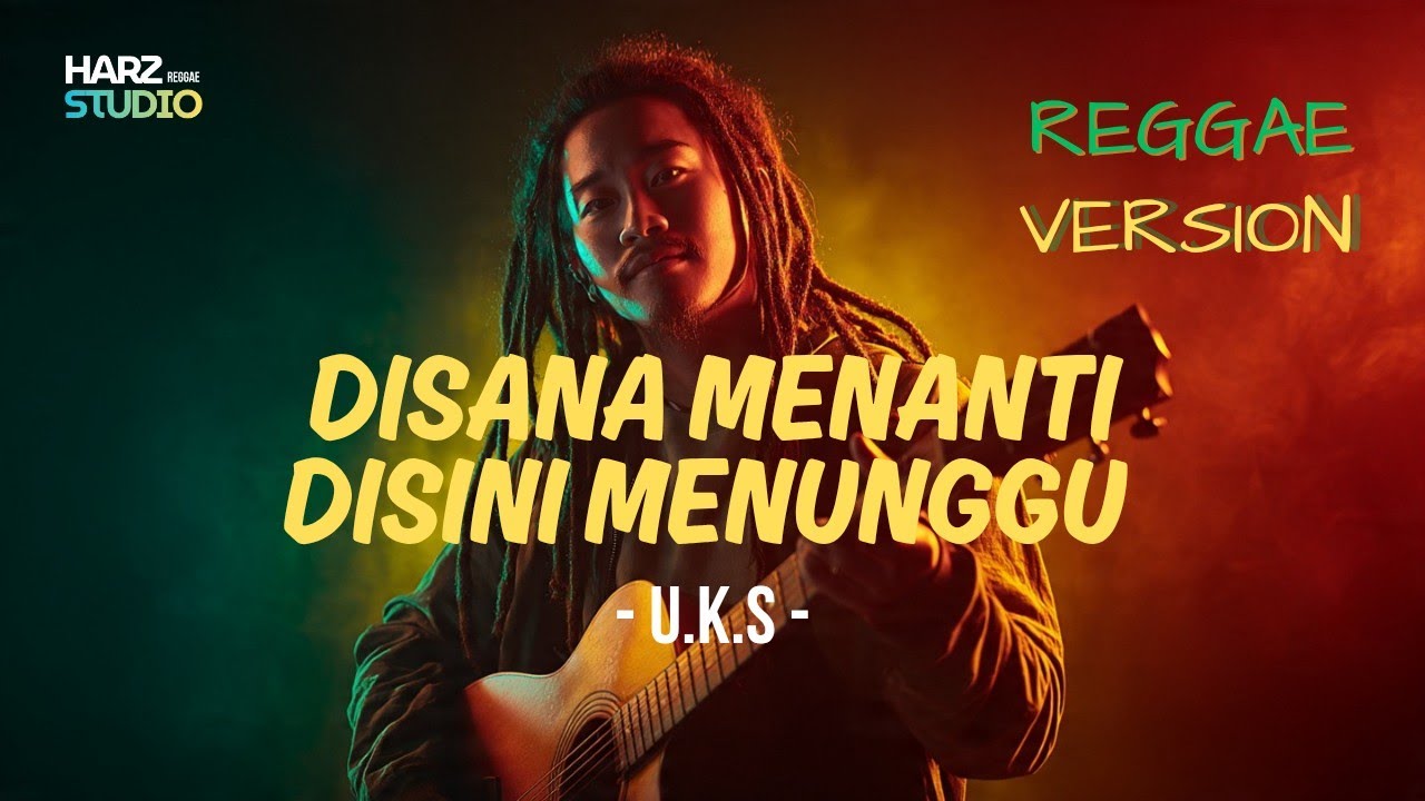 Disana Menanti Disini Menunggu • U.K.S | Cover Reggae Version 