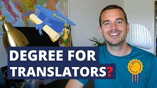 TRANSLATION DEGREE: DO YOU NEED ONE? (Freelance Translators)