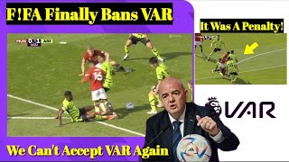 BREAKING! ❌ F!FA Finally Ban VAR ✍️ After Clear Penalty Røbbery vs Arsenal Manchester United News