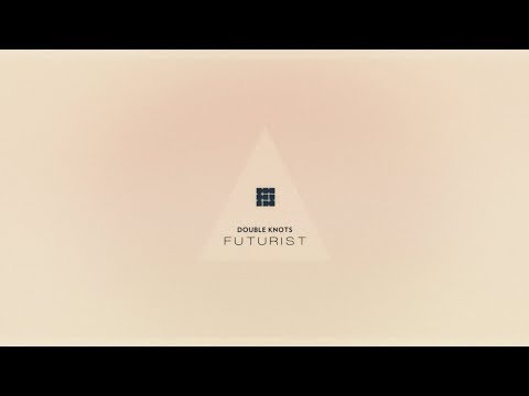Futurist - Double Knots (Official Music Video)