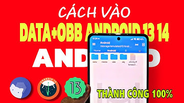 Cách Truy Cập Data Và Obb Khi Bị Từ Chối Quyền Truy Cập Trên Android 13, 14 Thành Công | 1995 Vlog