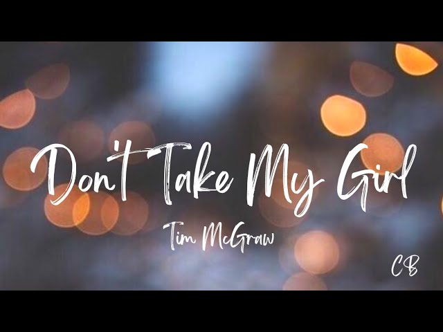 Don't Take My Girl (Lyrics) - Tim McGraw