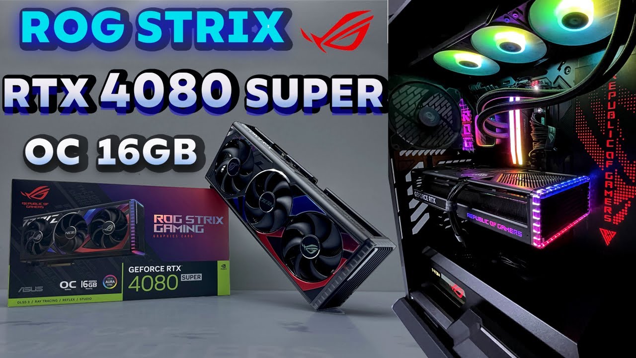 ROG Strix GeForce RTX 4080 SUPER 16GB OC Edition install unbox 