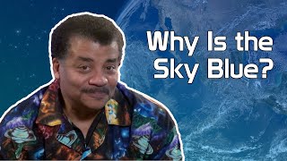 Neil Degrasse Tyson Explains Why The Sky Is Blue