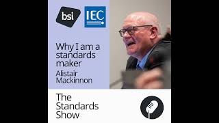 Why I am a standards-maker | Alistair Mackinnon