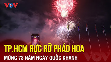 TP.HCM rực rỡ pháo hoa mừng 78 năm ngày Quốc khánh | Báo Điện tử VOV