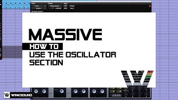 Native Instruments Massive: How To Use The Oscillator Section | WinkSound