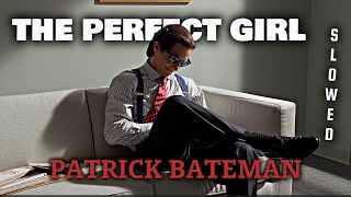 THE PERFECT GIRL #patrickbateman