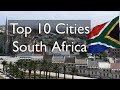 Top 10 Cities of South Africa (2018)