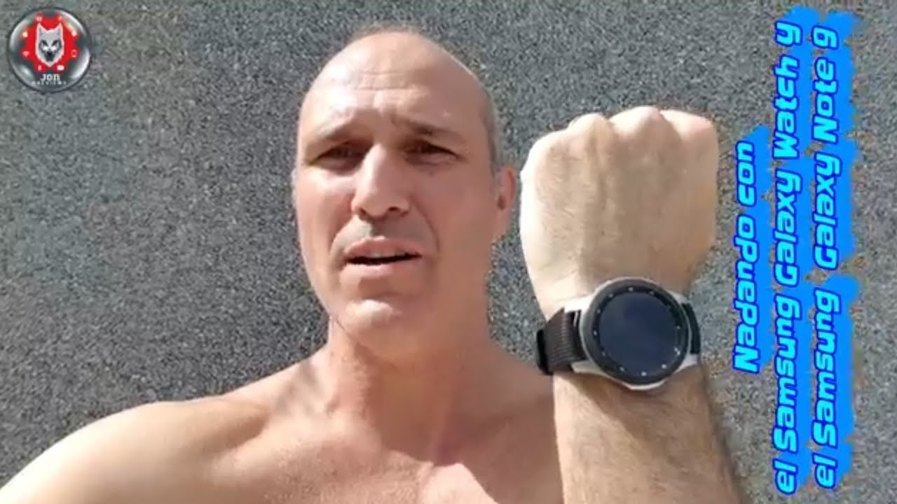 Nadando con el Samsung Galaxy Watch y el Galaxy Note 9 - YouTube