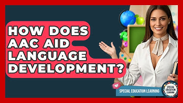 How Does AAC Aid Language Development? - Special Education Learning