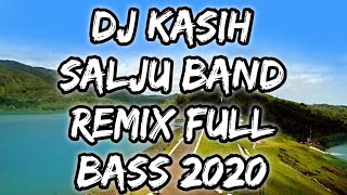 Dj Salju Band kasih|Remix Full Bass 2020 by(kiwox remix)