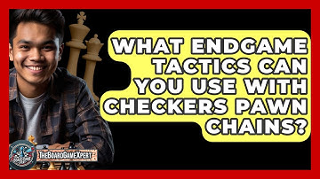 What Endgame Tactics Can You Use With Checkers Pawn Chains? - The Board Game Xpert