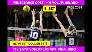 Fenerbahçe Opet 11-15 Volley Milano Golden Set 19.03.2024