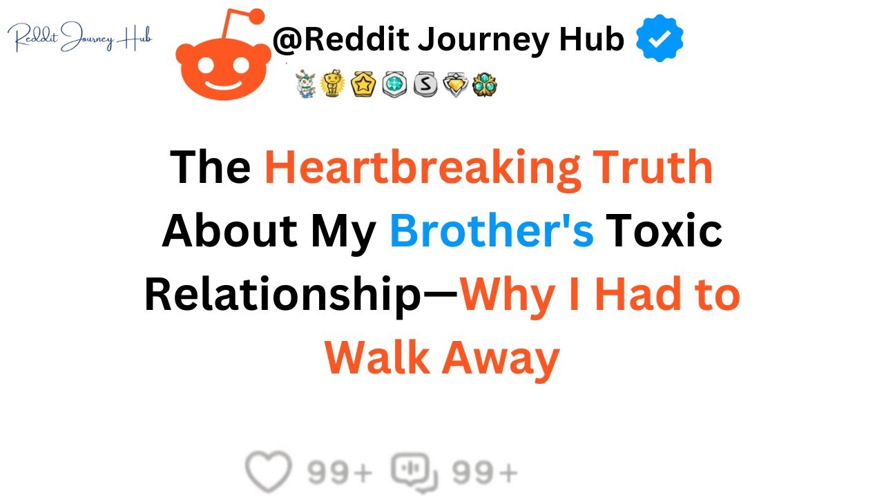 The Heartbreaking Truth About My Brother's Toxic Relationship—Why I Had