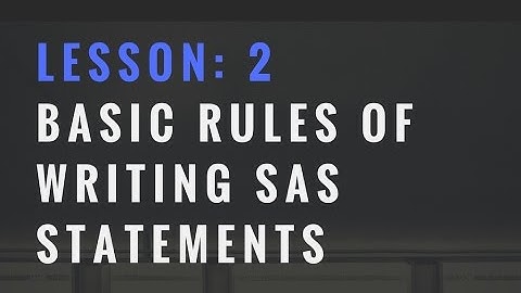 2. Basic Rules of writing SAS Statements