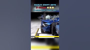 3 stars for Maruti Swift in Euro NCAP crash test! #marutiswift2024