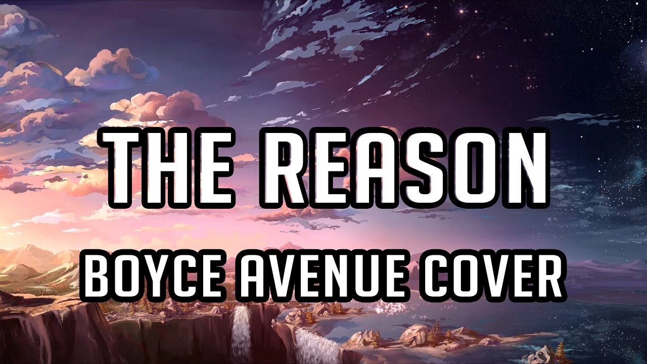 The Reason - Hoobastank (Boyce Avenue cover) Lyrics