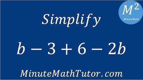 Simplify b-3+6-2b