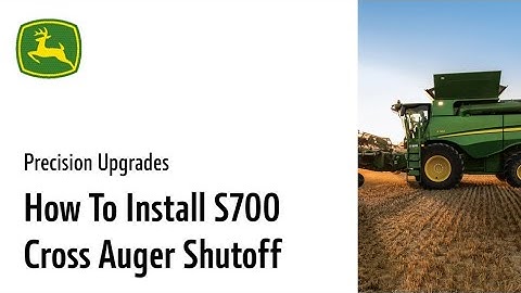 How to Install S700 Cross Auger Shutoff Upgrade | John Deere Precision Upgrades