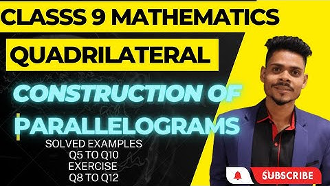 Class 9 maths|quadrilateral|construction of quadrilateral|construct  parallelogram|ex 11 q8 to q12|