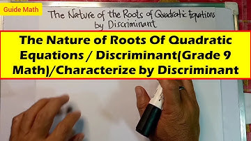 The Nature of Roots Of Quadratic Equations / Discriminant(Grade 9 Math)/Characterize by Discriminant