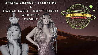 Ariana Grande x Mariah Carey - Everytime (Don’t Forget About Us Mix)