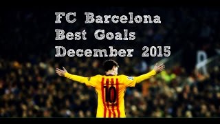 #16 fc barcelona - amazing goals 2015/16 | december 2015 (hd)
#fcbgoals